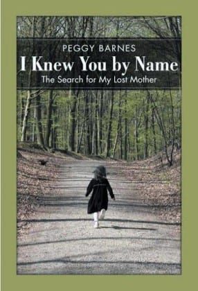 Book review I Knew You by Name The Search for My Lost Mother Peggy Barnes