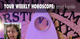Your Weekly Horoscope by Jamnit Frainkle Your Weekly Horoscope Jamnit Frainkle