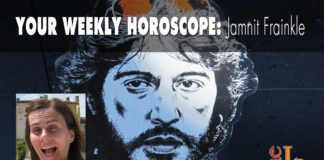 Your Weekly Horoscope by Jamnit Frainkle Your Weekly Horoscope Jamnit Frainkle