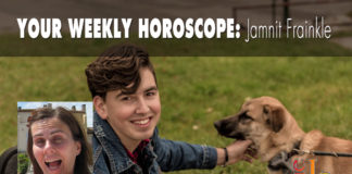 Your Weekly Horoscope by Jamnit Frainkle Your Weekly Horoscope by Jamnit Frainkle