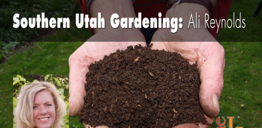 Southern Utah Gardening: The benefits of backyard composting are innumerable, and no garden should be grown without compost!