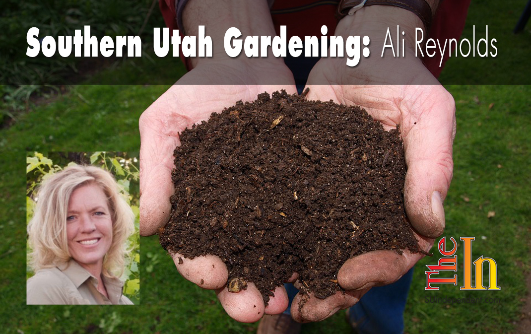 Southern Utah Gardening: The benefits of backyard composting are innumerable, and no garden should be grown without compost!