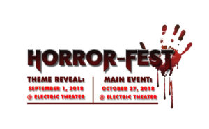 Horror-Fest 2018 and the Halloween edition of the Guerilla Filmmaking Challenge return to the Electric Theater this October