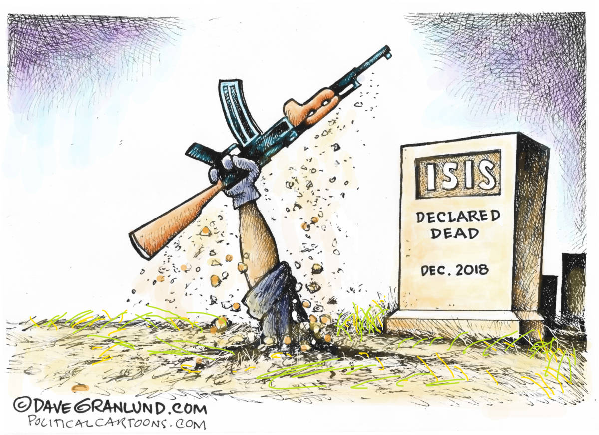 ISIS not dead, Dave Granlund, returns, isis, terrorists, trump statement, declared dead, 2018, 2019, back from dead, killings,